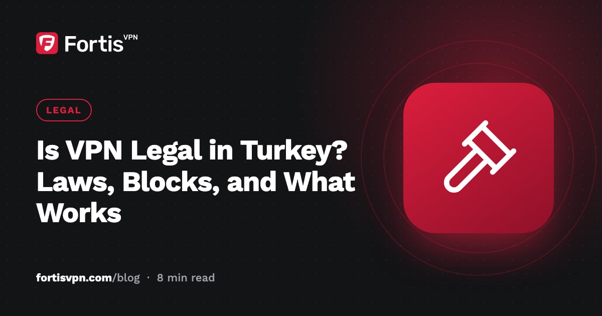 Is VPN Legal in Turkey? Laws, Blocks, and What Works
